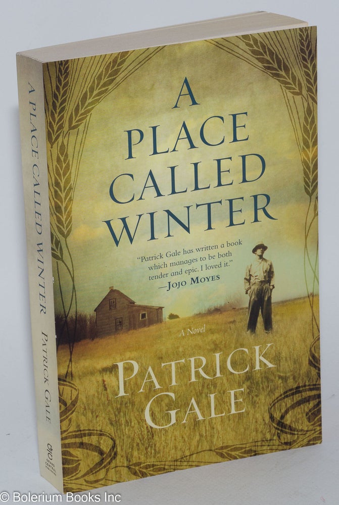 Cat.No: 263474 A Place Called Winter: a novel. Patrick Gale.