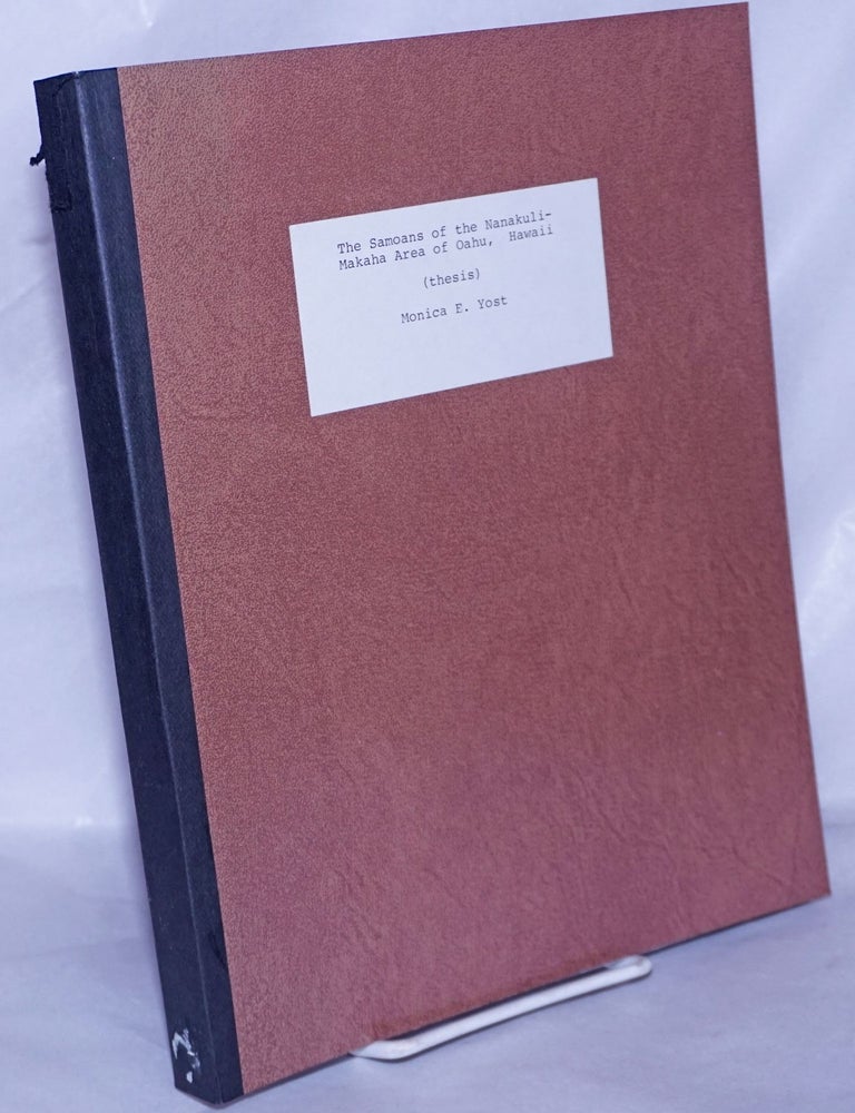 Cat.No: 263514 The Samoans of the Nanakuli-Makaha Area of Oahu, Hawaii (thesis). Monica E. Yost.
