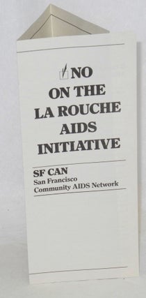 Cat.No: 26355 No on the La Rouche AIDS initiative;. San Francisco Community AIDS Network