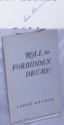 Cat.No: 263590 Roll the forbidden drums! Foreword by Alfred Kreymborg. Aaron Kramer