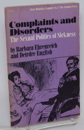 Cat.No: 263600 Complaints and Disorders: the sexual politics of sickness. Barbara...