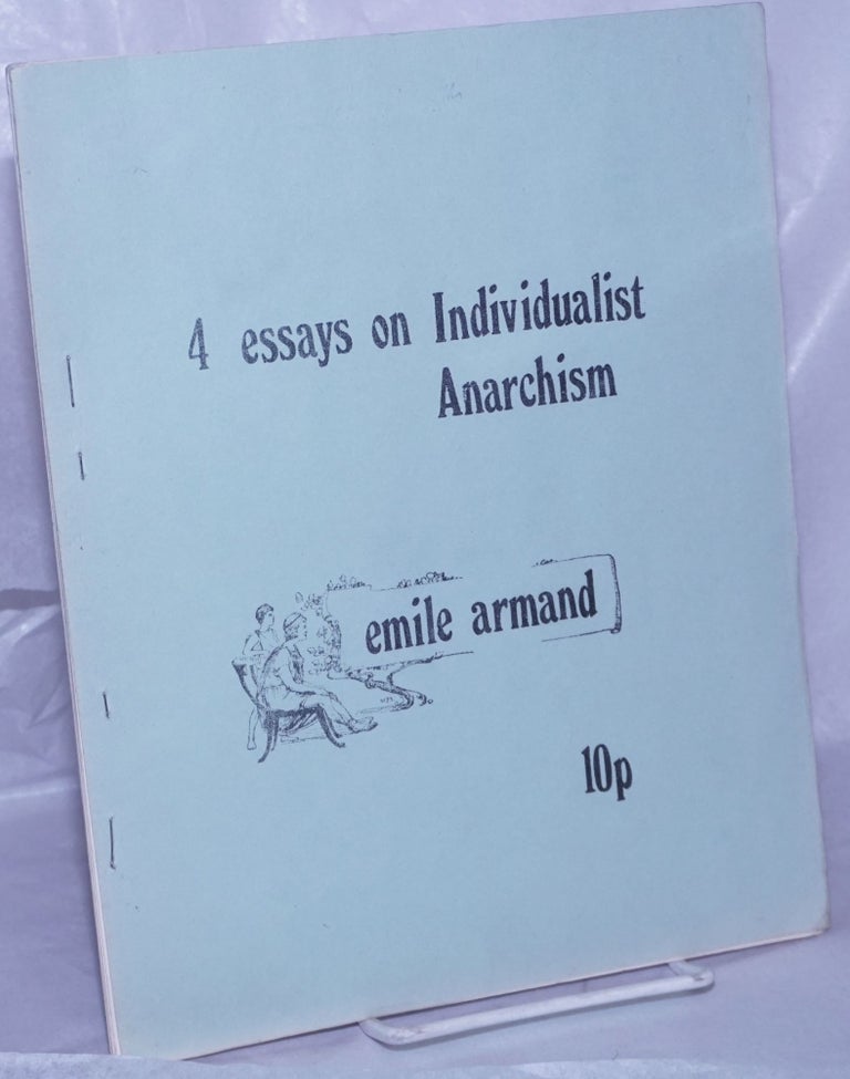 Cat.No: 263689 Four Essays on Anarchism and Individualism. Emile Armand, Ernest-Lucien Juin.