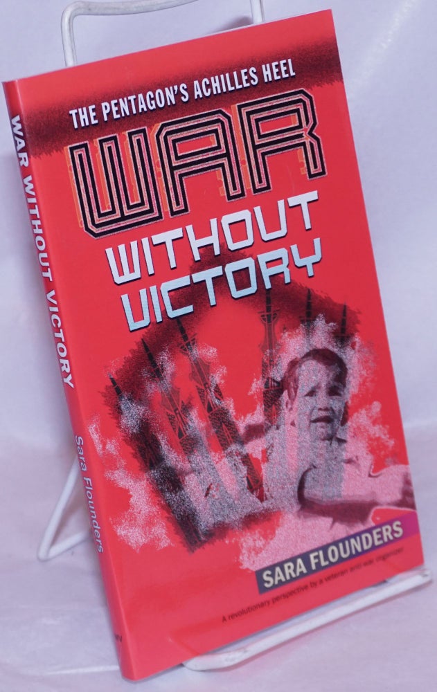 Cat.No: 263708 War without victory, the Pentagon's Achilles heel. Sara Flounders.