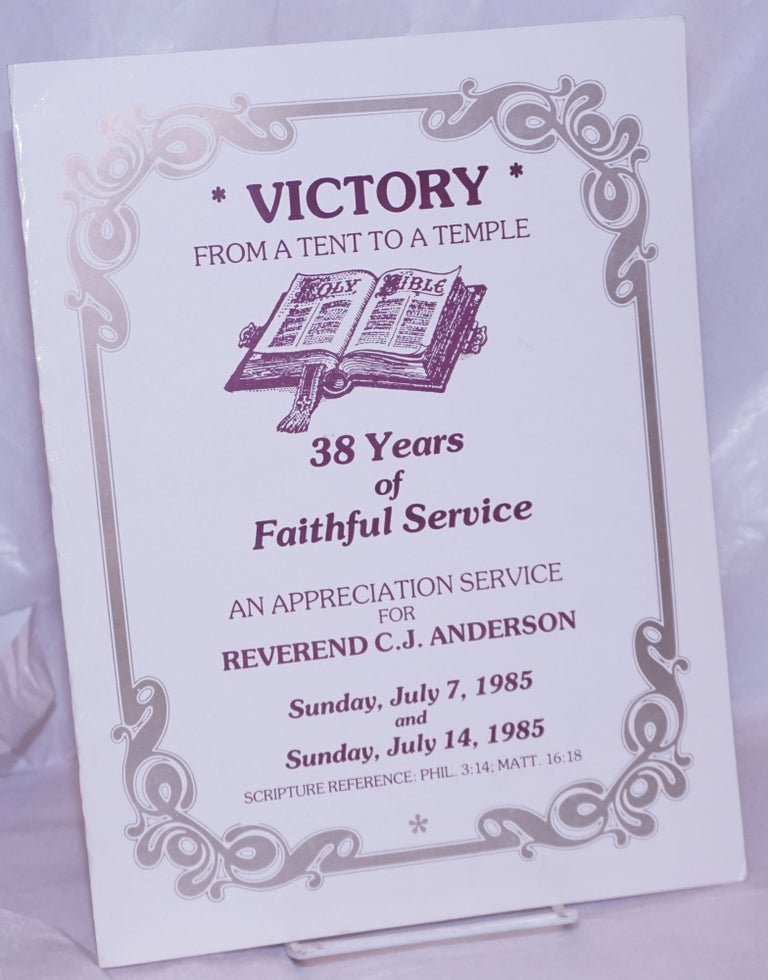 Cat.No: 263724 Victory: from a tent to a temple; 38 years of faithful service [program] an appreciation service fo Reverend C. J. Anderson Sunday July 7, 1985 & Sunday, July 14, 1985. Rev. Carl J. Anderson.