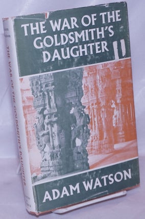 Cat.No: 263764 The War of the Goldsmith's Daughter. Adam Watson