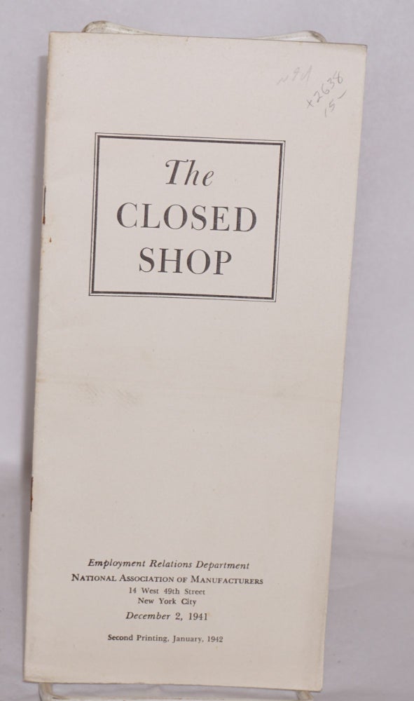 Cat.No: 2638 The closed shop. National Association of Manufacturers. Employment Relations Department.