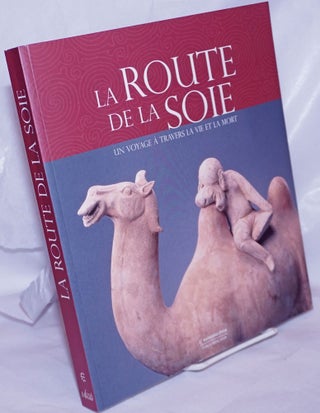 Cat.No: 263807 la route de la soie: UN VOYAGE A TRAVERS LA VIE ET LA MORT. Susan Whitfield