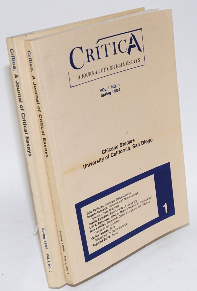 Cat.No: 26384 Critica: a journal of critical essays; vol. 1, nos. 1 and 2, Spring 1984 and 1985 [two issues]. Rosaura Sánchez, Pedro Gutiérrez, José Monleon, Roberto Calderón Julio Cortázar, Roberto Crespi, Luisa Valenzuela.