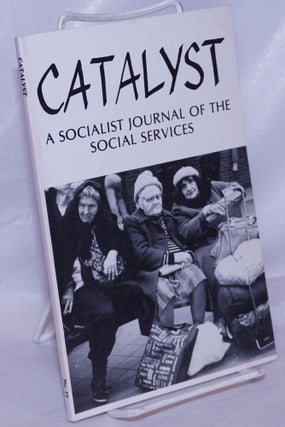 Cat.No: 263847 Catalyst, a socialist journal of the social services. Vol. V, No. 19