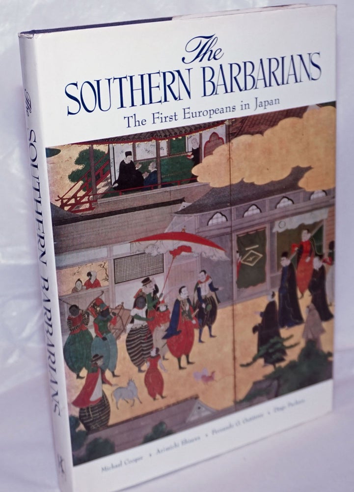 Cat.No: 263950 The Southern Barbarians - The First Europeans in Japan. Michael Cooper, S. J., Fernando G. Gutierrez Arimichi Ebisawa, Diego Pacheco, the, contributors.