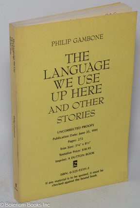 Cat.No: 263988 The Language We Use Up Here and other stories [uncorrected proofs]. Philip...