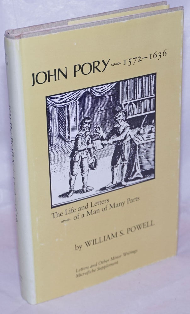 Cat.No: 264018 John Pory, 1572-1636: The Life and Letters of a Man of Many Parts [with] Letters and other Minor Writings Microfiche Supplement. William S. Powell.