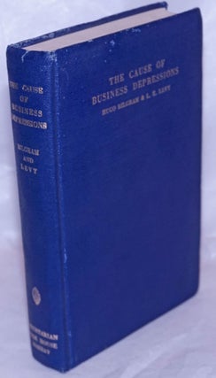 Cat.No: 264030 The Cause of Business Depressions: as disclosed by an analysis of the...