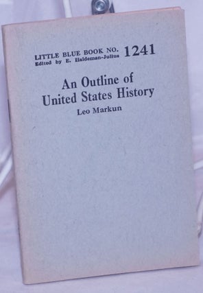 Cat.No: 264151 An Outline of United States History. Leo Markun