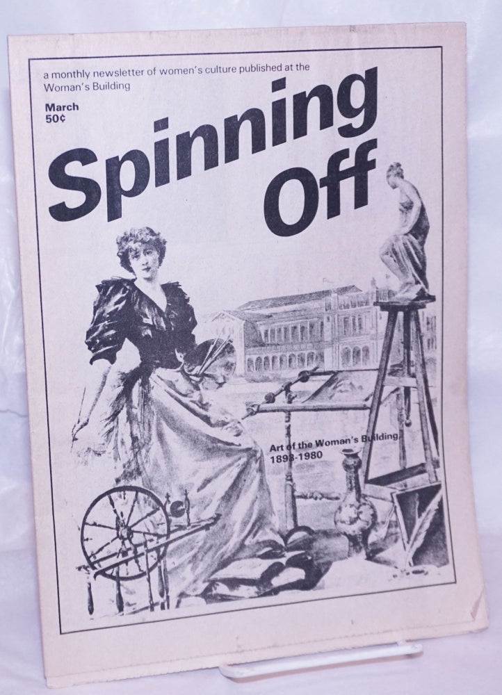 Cat.No: 264190 Spinning Off: a newsletter of women's culture presented by The Woman's Building March 1980: Art & the Woman's Building 1898-1980. Inc Women's Community, Adrienne Rich, Deena Metzger, Arlene Raven.