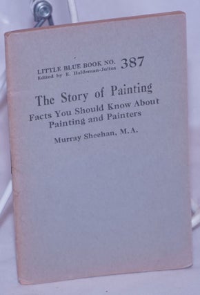 Cat.No: 264210 The Story of Painting: Facts You Should Know About Painting and Painters....