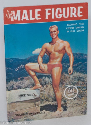 Cat.No: 264218 The Male Figure: vol. 26. Wesley Schmalz Bruce of Los Angeles Mike Sill,...