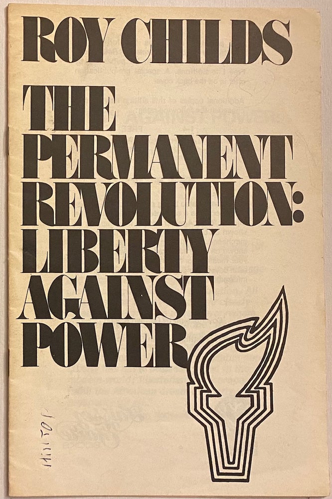 Cat.No: 264265 Liberty against power: an introduction to the traditions, ideas, and promise of [pre-publication edition, with additional cover sheet titled "The permanent revolution: Liberty against power"]. Roy A. Childs.