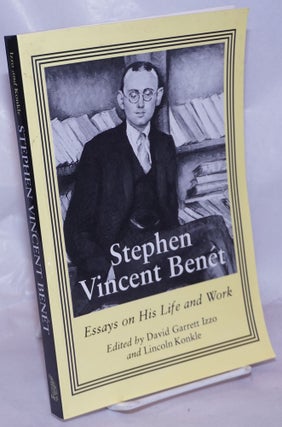 Cat.No: 264273 Stephen Vincent Benét: essays on his life and work. Stephen Vincent...