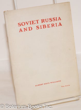 Cat.No: 264328 Soviet Russia and Siberia. Albert Rhys Williams