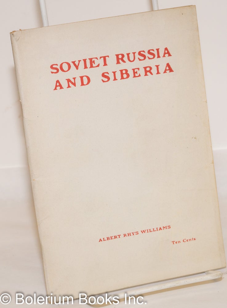 Cat.No: 264328 Soviet Russia and Siberia. Albert Rhys Williams.