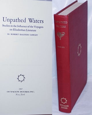 Cat.No: 264330 Unpathed Waters: Studies in the Influence of the Voyagers on Elizabethan...