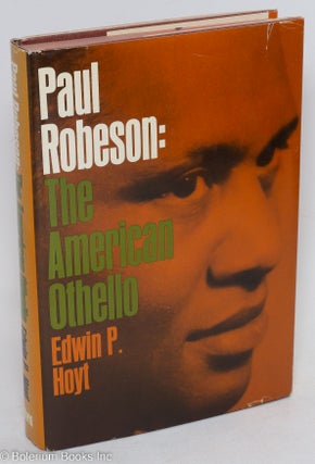 Cat.No: 26439 Paul Robeson; the American Othello. Edwin P. Hoyt