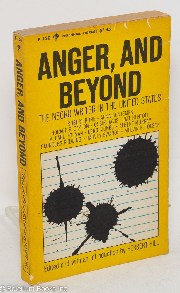 Cat.No: 264472 Anger, and Beyond: the Negro writer in the United States. Herbert Hill, Arna Bontemps Robert Bone, LeRoi Jones Harvey Swados, Nat Hentoff, Ossie Davis, Amiri baraka.