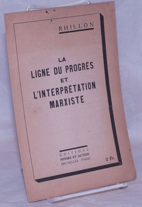 Cat.No: 264478 La Ligne du Progrès et l'Interprétation Marxiste. Rhillon, Roger Gillot