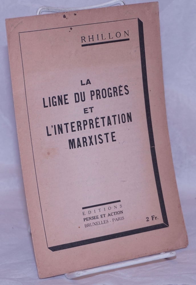 Cat.No: 264478 La Ligne du Progrès et l'Interprétation Marxiste. Rhillon, Roger Gillot.