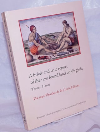 Cat.No: 264510 A briefe and true report of the new found land of Virginia. The 1590...