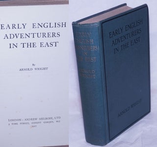 Cat.No: 264569 Early English Adventures in the East. Arnold Wright