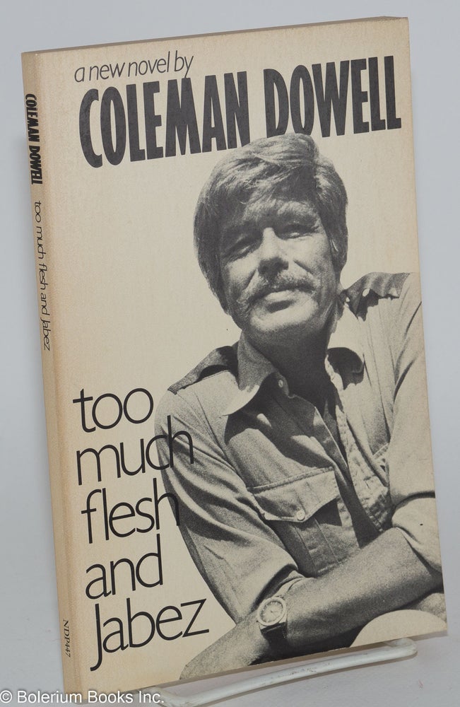 Cat.No: 26457 Too Much Flesh and Jabez: a new novel. Coleman Dowell.