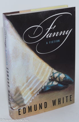 Cat.No: 264607 Fanny: a fiction. Edmund White