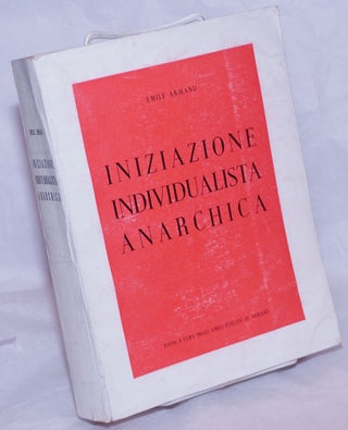 Cat.No: 264739 Iniziazione Individualista Anarchica. Emile Armand, Ugo Fedeli,...