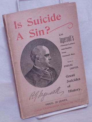 Cat.No: 264747 Is Suicide a Sin? Robert G. Ingersoll's Famous Letter. Replies by Mgr....