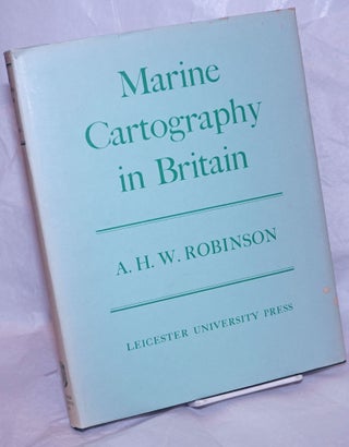 Cat.No: 264762 Marine Cartography in Britain; A History of the Sea Chart to 1855. With a...