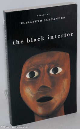 Cat.No: 264765 The Black interior, essays. Elizabeth Alexander