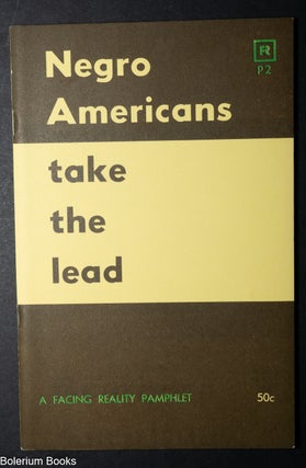 Cat.No: 26489 Negro Americans take the lead; a statement on the crisis in American...