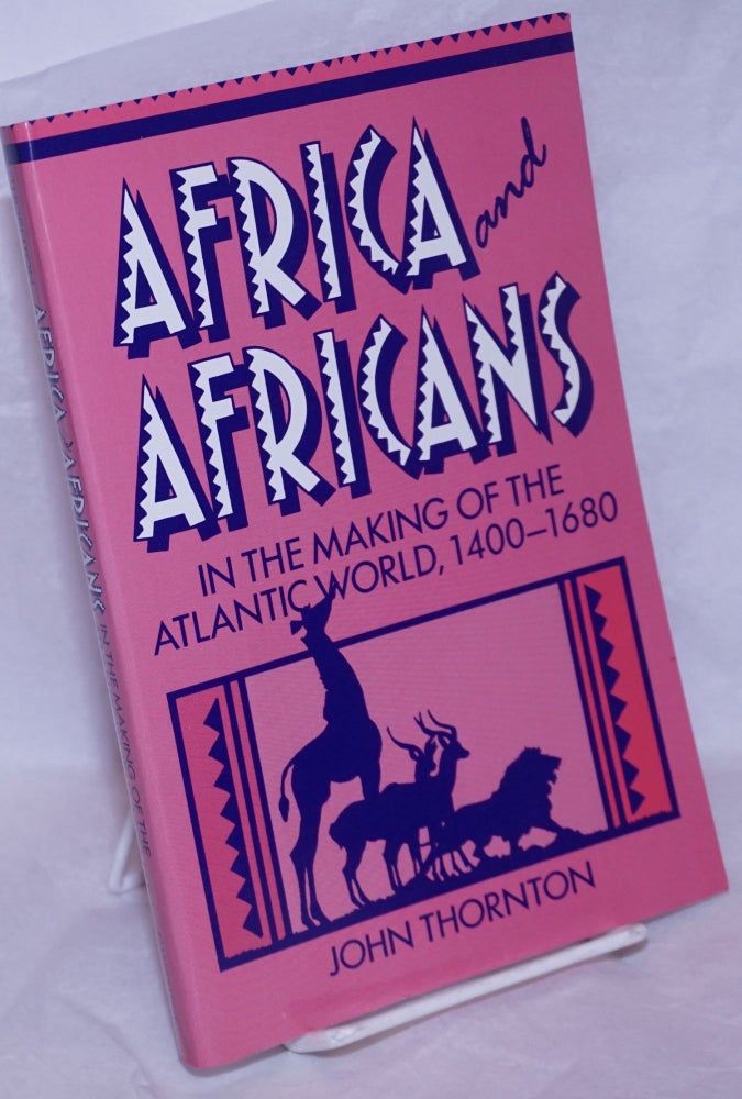 Cat.No: 264899 Africa and Africans in the Making of the Atlantic World, 1400-1680. John Thornton.