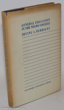 Cat.No: 2649 General education in the Negro college. Irving A. Derbigny