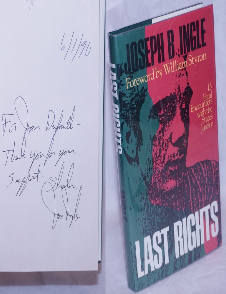 Cat.No: 264987 Last rights, 13 fatal encounters with the state's justice. Joseph B. Ingle.