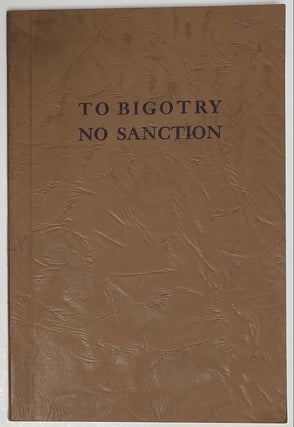 Cat.No: 265142 To bigotry no sanction. A documented analysis of propaganda against...