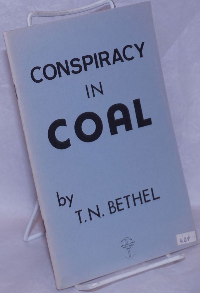 Cat.No: 265181 Conspiracy in coal. Thomas N. Bethel.
