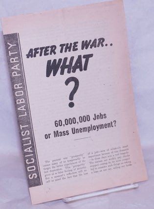Cat.No: 265199 After the War...What? 60,000,000 Jobs of Mass Unemployment? Socialist...