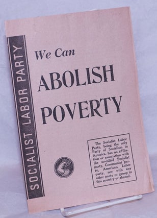 Cat.No: 265208 We Can Abolish Poverty. Socialist Labor Party