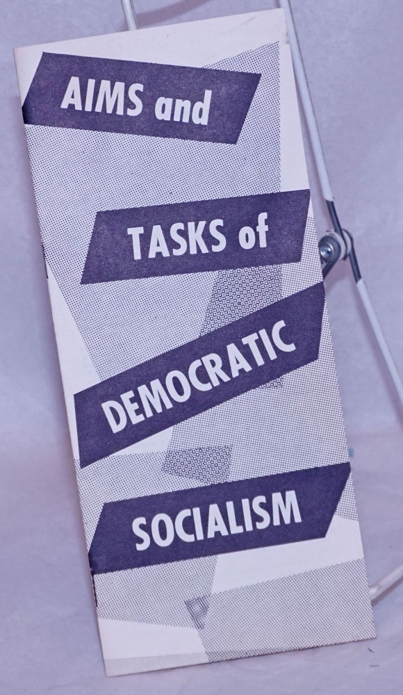 Cat.No: 265226 Aims and Tasks of Democratic Socialism. USA Socialist Party.