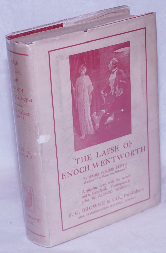 Cat.No: 265305 The Lapse of Enoch Wentworth. With frontispiece by Alonzo Kimball. Isabel Gordon Curtis.