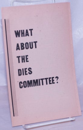 Cat.No: 265337 What about the Dies Committee? Communist Party. New York State Committee