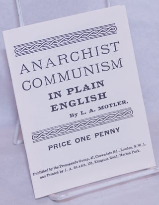 Cat.No: 265434 Anarchist Communism in Plain English. Leonard Augustine Motler